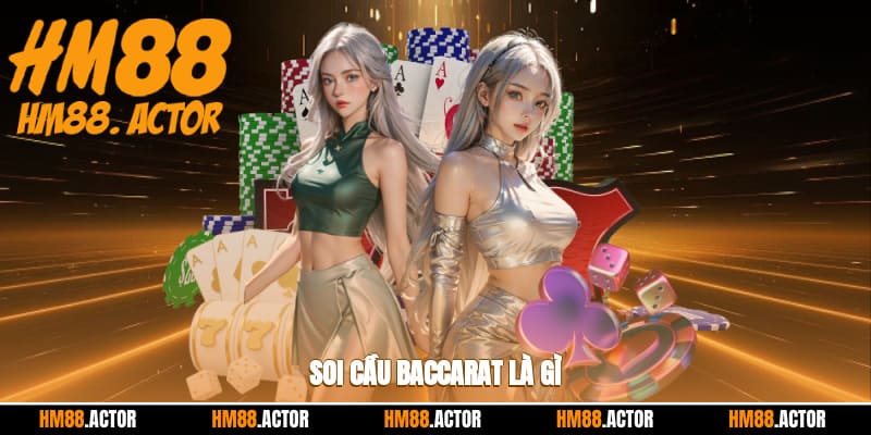  Soi cầu baccarat là gì? 